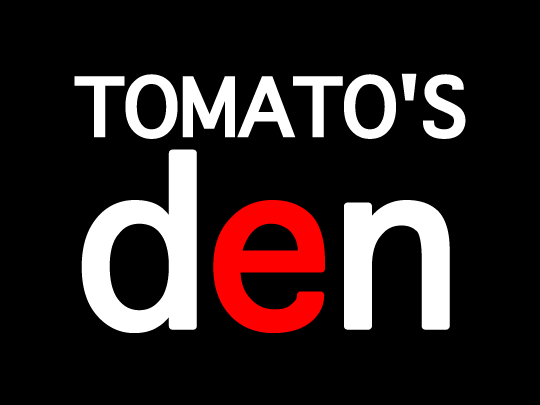 TOMATO'S den